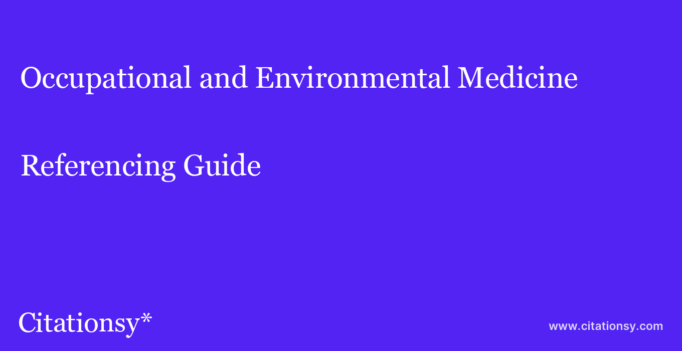 cite Occupational and Environmental Medicine  — Referencing Guide